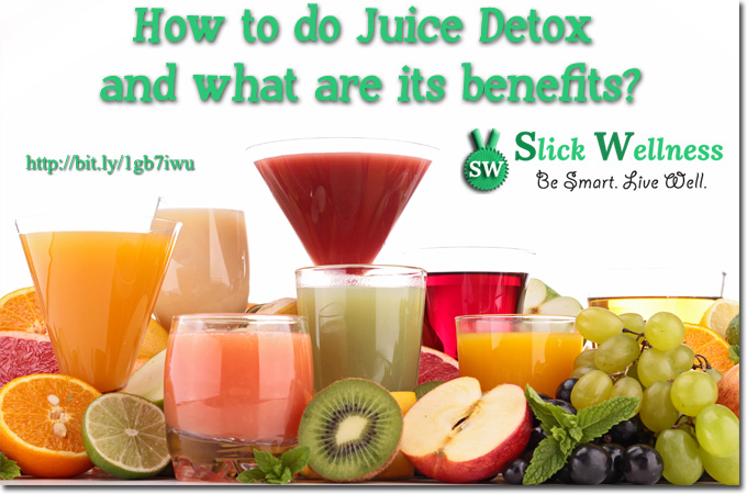 Juice Detox: How To Do Juice Detox And What Are Its Benefits - Slick