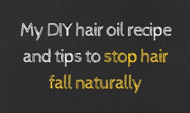 My DIY hair oil recipe and tips to stop hair fall naturally