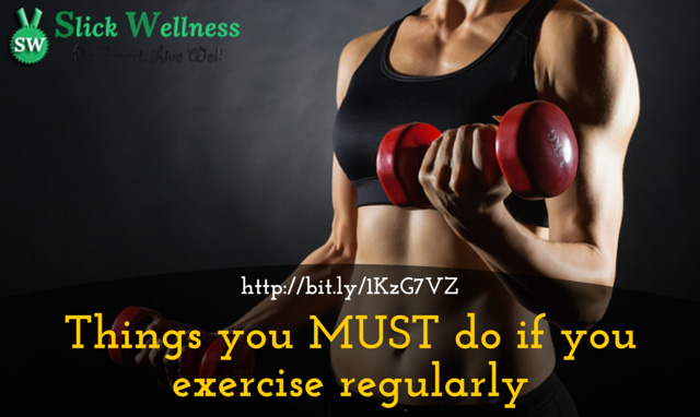 Things you MUST do if you exercise regularly 1 Things you MUST do if you exercise regularly