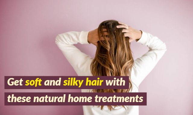 Get Soft And Silky Hair With These Natural Home Treatments