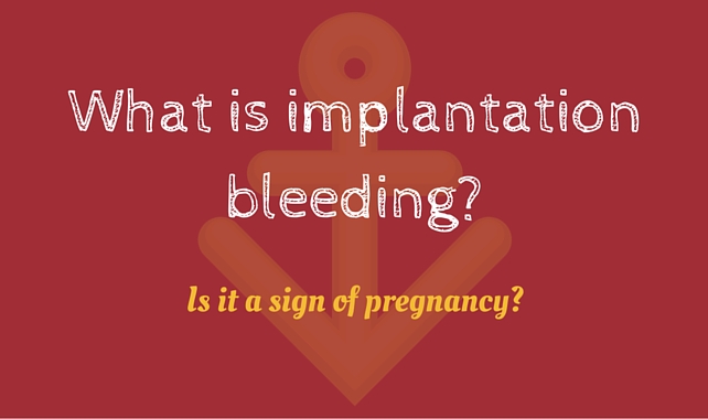 What is implantation bleeding and is it a sign of pregnancy