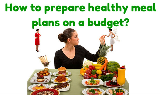 How to prepare healthy meal plans on a budget?