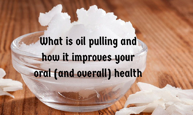 What is oil pulling and how it improves your oral (and overall) health