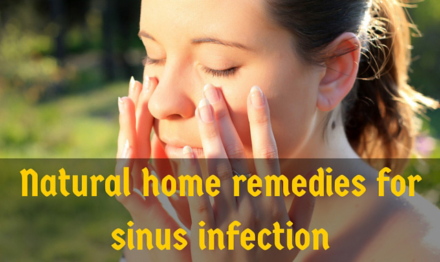 Natural home remedies for sinus infection