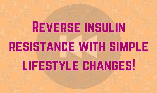 Reverse-insulin-resistance-with-simple-lifestyle-changes!