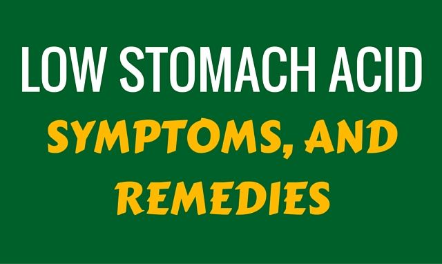 What are the symptoms of low stomach acid and how to treat it