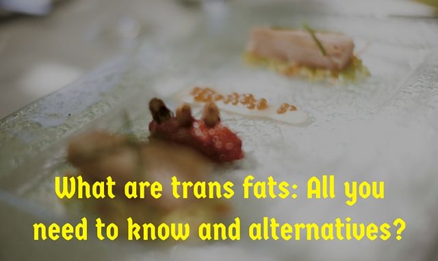 What are Trans fats, why they are unhealthy and what to do instead?