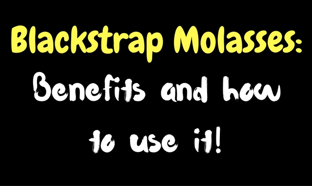 What are the benefits of Blackstrap Molasses and how to use?
