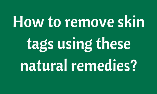 How to remove skin tags naturally?