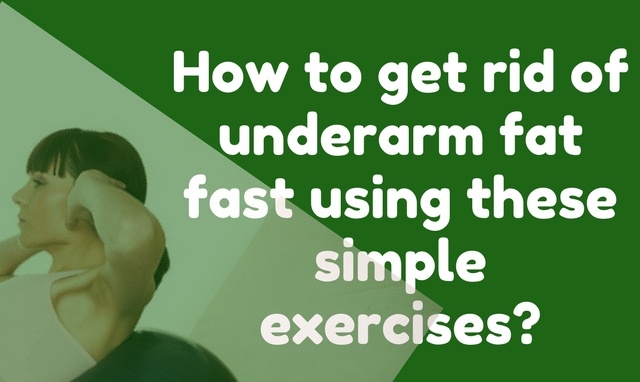 How to lose underarm fat fast