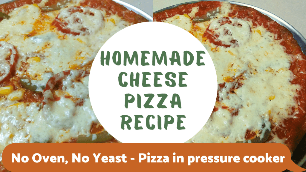 Homemade cheese Pizza recipe [No Oven, No Yeast] | Pizza in pressure cooker