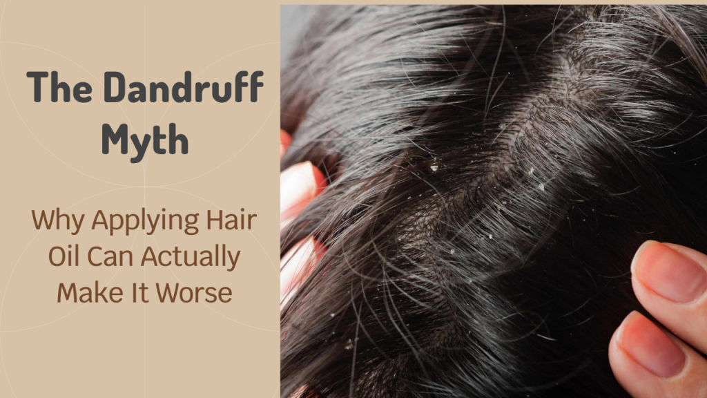 The Dandruff Myth: Why Applying Hair Oil Can Actually Make It Worse 1
